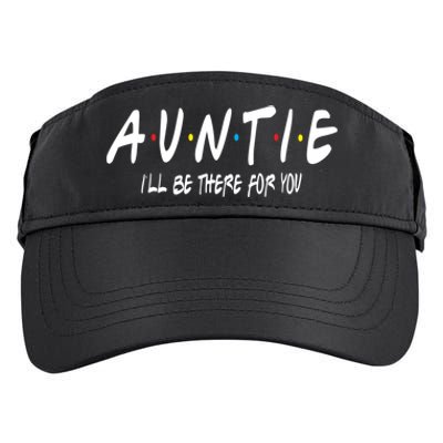 Auntie I'll Be There For You Funny Gift Unt Mom Grandma Gift Adult Drive Performance Visor