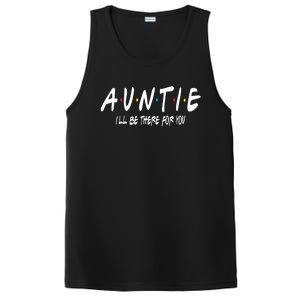 Auntie I'll Be There For You Funny Gift Unt Mom Grandma Gift PosiCharge Competitor Tank