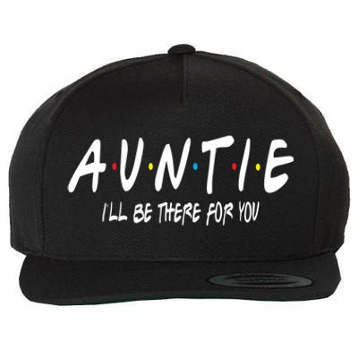 Auntie I'll Be There For You Funny Gift Unt Mom Grandma Gift Wool Snapback Cap