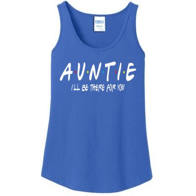 Auntie I'll Be There For You Funny Gift Unt Mom Grandma Gift Ladies Essential Tank