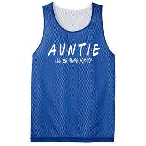 Auntie I'll Be There For You Funny Gift Unt Mom Grandma Gift Mesh Reversible Basketball Jersey Tank