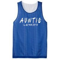 Auntie I'll Be There For You Funny Gift Unt Mom Grandma Gift Mesh Reversible Basketball Jersey Tank