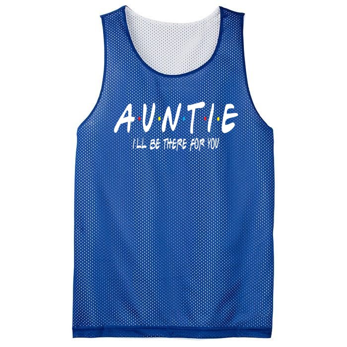 Auntie I'll Be There For You Funny Gift Unt Mom Grandma Gift Mesh Reversible Basketball Jersey Tank