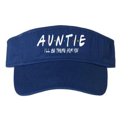 Auntie I'll Be There For You Funny Gift Unt Mom Grandma Gift Valucap Bio-Washed Visor