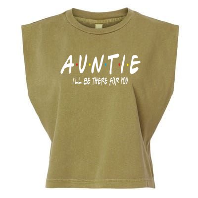 Auntie I'll Be There For You Funny Gift Unt Mom Grandma Gift Garment-Dyed Women's Muscle Tee