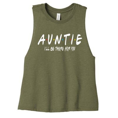 Auntie I'll Be There For You Funny Gift Unt Mom Grandma Gift Women's Racerback Cropped Tank