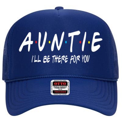 Auntie I'll Be There For You Funny Gift Unt Mom Grandma Gift High Crown Mesh Back Trucker Hat