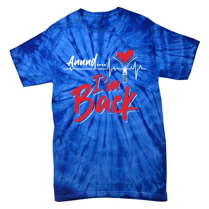 And I'm Back Heart Attack Survivor Open Heart Surgery Gift Tie-Dye T-Shirt