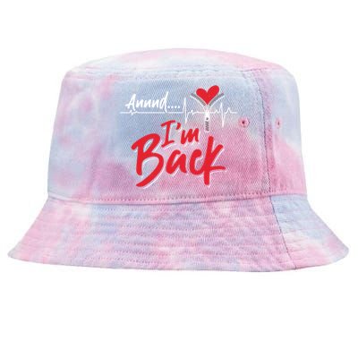 And I'm Back Heart Attack Survivor Open Heart Surgery Gift Tie-Dyed Bucket Hat