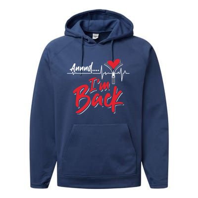 And I'm Back Heart Attack Survivor Open Heart Surgery Gift Performance Fleece Hoodie