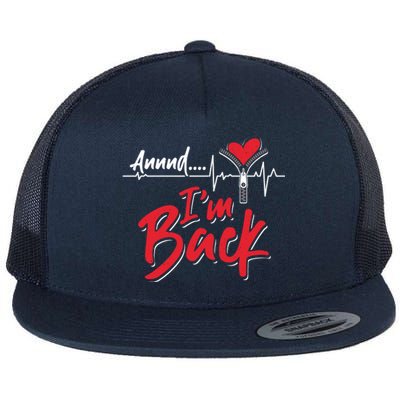 And I'm Back Heart Attack Survivor Open Heart Surgery Gift Flat Bill Trucker Hat