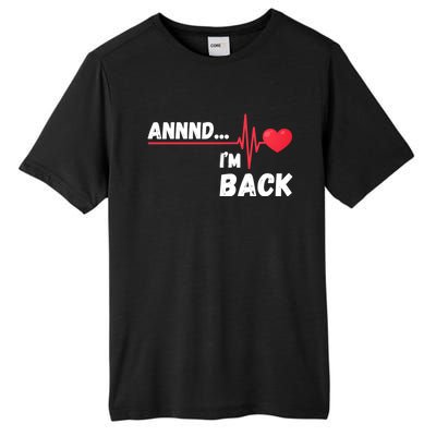 Annnd I'm Back! Survivor Open Heart Surgery Funny Gift Tall Fusion ChromaSoft Performance T-Shirt