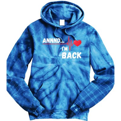 Annnd I'm Back! Survivor Open Heart Surgery Funny Gift Tie Dye Hoodie