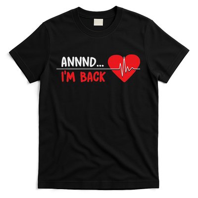 Aannnd I'm Back Funny Heart Attack Survivor Recovery T-Shirt