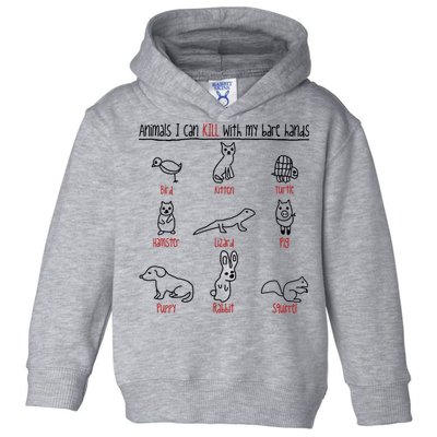Animals I Can Kill With My Bare Hands Toddler Hoodie