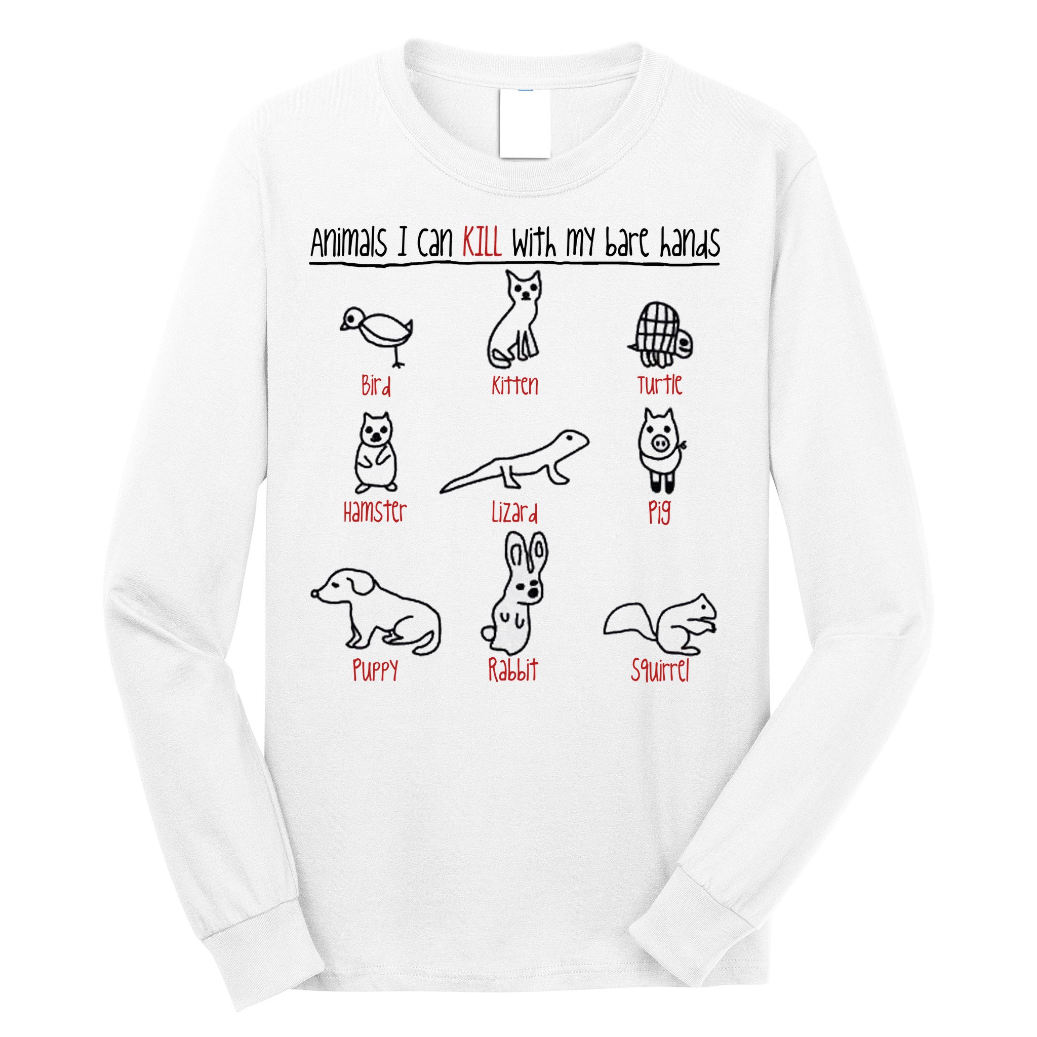 Animals I Can Kill With My Bare Hands Long Sleeve Shirt
