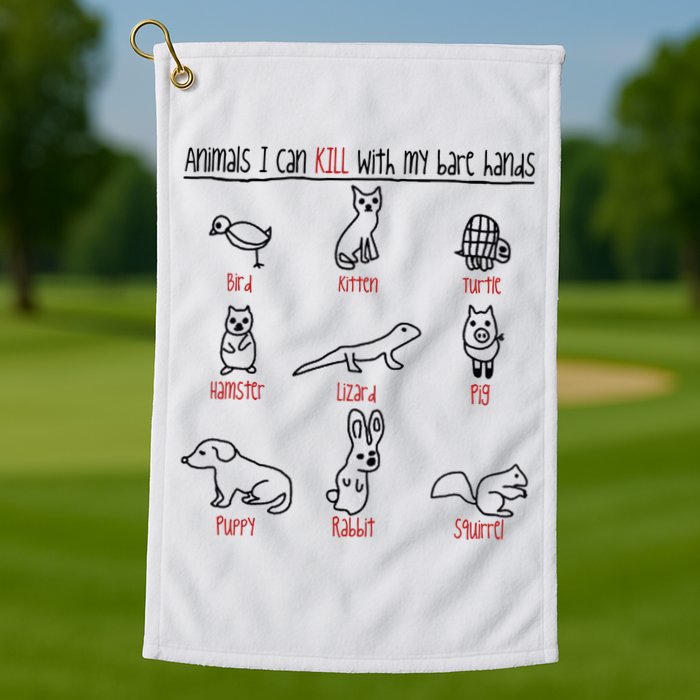 Animals I Can Kill With My Bare Hands Golf Towel