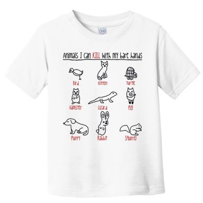 Animals I Can Kill With My Bare Hands Toddler T-Shirt