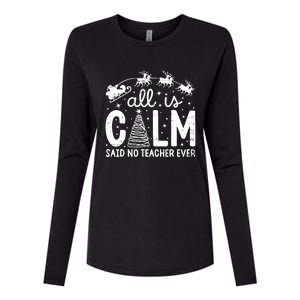 All Is Calm Said No Teacher Ever Funny Christmas Teacher Womens Cotton Relaxed Long Sleeve T-Shirt