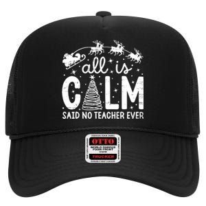 All Is Calm Said No Teacher Ever Funny Christmas Teacher High Crown Mesh Back Trucker Hat