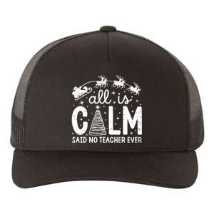 All Is Calm Said No Teacher Ever Funny Christmas Teacher Yupoong Adult 5-Panel Trucker Hat