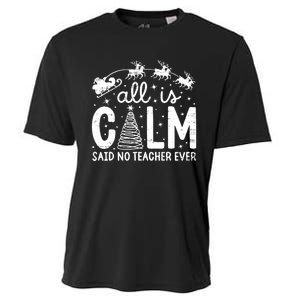 All Is Calm Said No Teacher Ever Funny Christmas Teacher Cooling Performance Crew T-Shirt