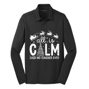 All Is Calm Said No Teacher Ever Funny Christmas Teacher Silk Touch Performance Long Sleeve Polo