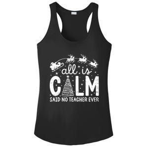 All Is Calm Said No Teacher Ever Funny Christmas Teacher Ladies PosiCharge Competitor Racerback Tank