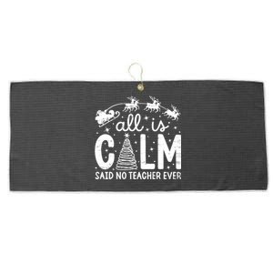 All Is Calm Said No Teacher Ever Funny Christmas Teacher Large Microfiber Waffle Golf Towel