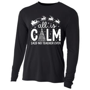 All Is Calm Said No Teacher Ever Funny Christmas Teacher Cooling Performance Long Sleeve Crew