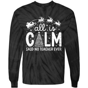 All Is Calm Said No Teacher Ever Funny Christmas Teacher Tie-Dye Long Sleeve Shirt