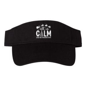 All Is Calm Said No Teacher Ever Funny Christmas Teacher Valucap Bio-Washed Visor