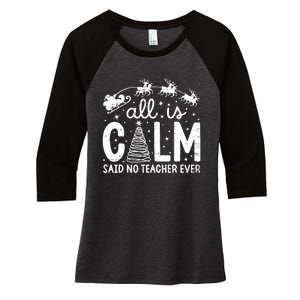 All Is Calm Said No Teacher Ever Funny Christmas Teacher Women's Tri-Blend 3/4-Sleeve Raglan Shirt