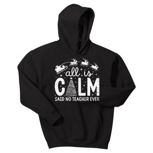 All Is Calm Said No Teacher Ever Funny Christmas Teacher Kids Hoodie