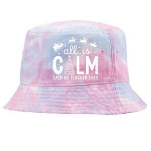 All Is Calm Said No Teacher Ever Funny Christmas Teacher Tie-Dyed Bucket Hat