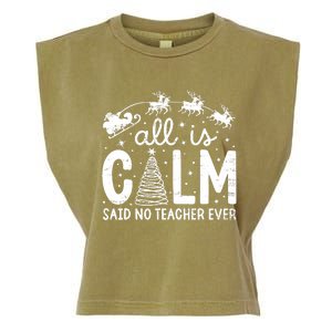 All Is Calm Said No Teacher Ever Funny Christmas Teacher Garment-Dyed Women's Muscle Tee