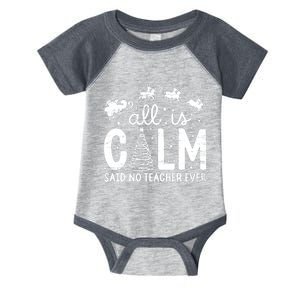 All Is Calm Said No Teacher Ever Funny Christmas Teacher Infant Baby Jersey Bodysuit