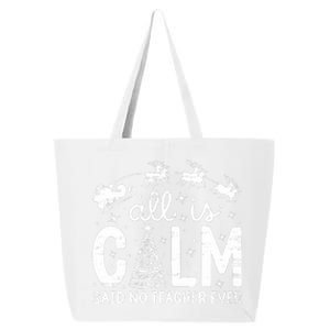 All Is Calm Said No Teacher Ever Funny Christmas Teacher 25L Jumbo Tote