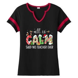 All Is Calm Said No Teacher Ever Funny Teacher Christmas Ladies Halftime Notch Neck Tee