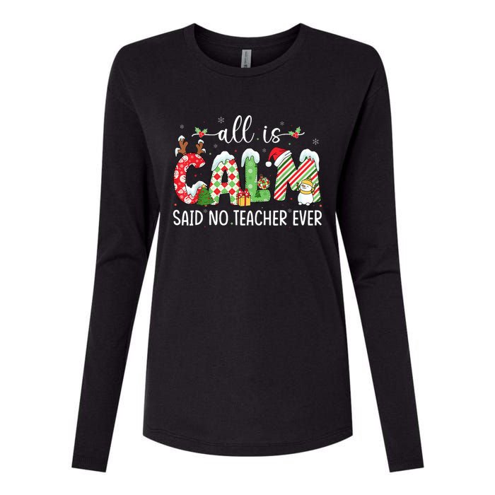 All Is Calm Said No Teacher Ever Funny Teacher Christmas Womens Cotton Relaxed Long Sleeve T-Shirt