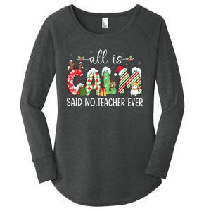 All Is Calm Said No Teacher Ever Funny Teacher Christmas Women's Perfect Tri Tunic Long Sleeve Shirt