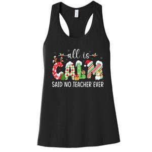 All Is Calm Said No Teacher Ever Funny Teacher Christmas Women's Racerback Tank