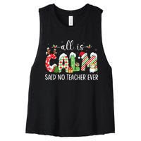 All Is Calm Said No Teacher Ever Funny Teacher Christmas Women's Racerback Cropped Tank