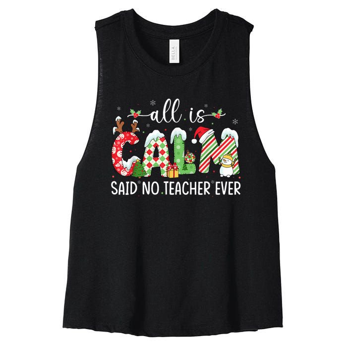 All Is Calm Said No Teacher Ever Funny Teacher Christmas Women's Racerback Cropped Tank