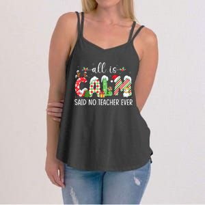 All Is Calm Said No Teacher Ever Funny Teacher Christmas Women's Strappy Tank