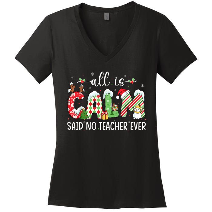 All Is Calm Said No Teacher Ever Funny Teacher Christmas Women's V-Neck T-Shirt