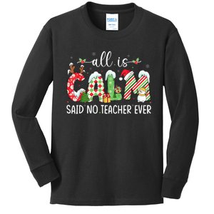 All Is Calm Said No Teacher Ever Funny Teacher Christmas Kids Long Sleeve Shirt