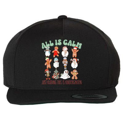 All Is Calm Just Kidding This Is Kindergarten Wool Snapback Cap