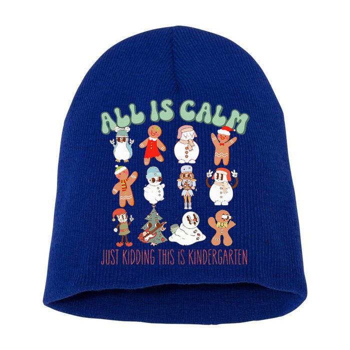 All Is Calm Just Kidding This Is Kindergarten Short Acrylic Beanie