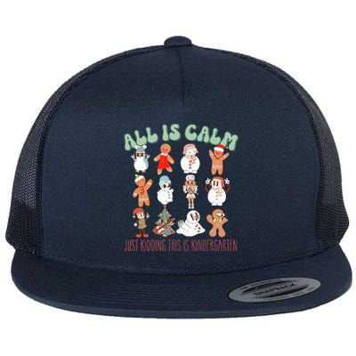 All Is Calm Just Kidding This Is Kindergarten Flat Bill Trucker Hat